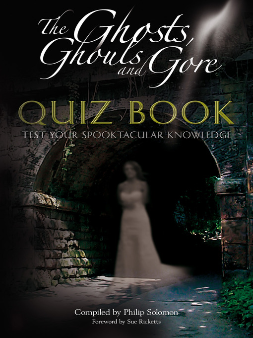 Title details for The Ghosts, Ghouls and Gore Quiz Book by Philip Solomon - Available